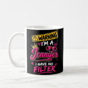 Caneca De Café Atenção Eu Sou Uma Jennifer Não Tenho Filtro