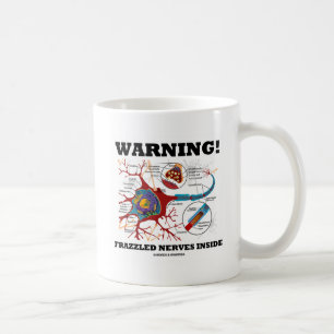 Caneca De Café Atenção! Nervos Abalados Dentro (Neurônio / Sinaps