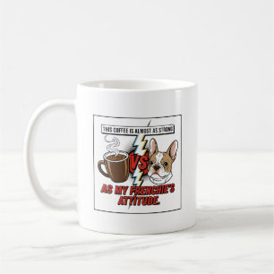 Caneca De Café Atitude engraçada do Bulldog Francês vs Café em es