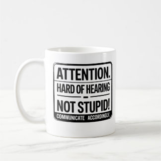 Caneca De Café Attention: Hard of Hearing – Not Stupid.