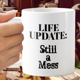 Caneca De Café Atualização da vida: Ainda é uma bagunça