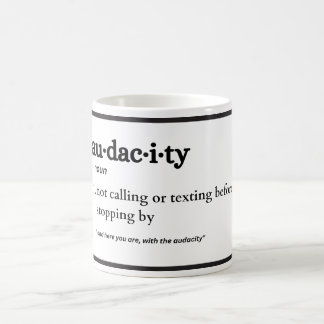 Caneca De Café Audácia, Engraçado Você Ter Essa Audácia