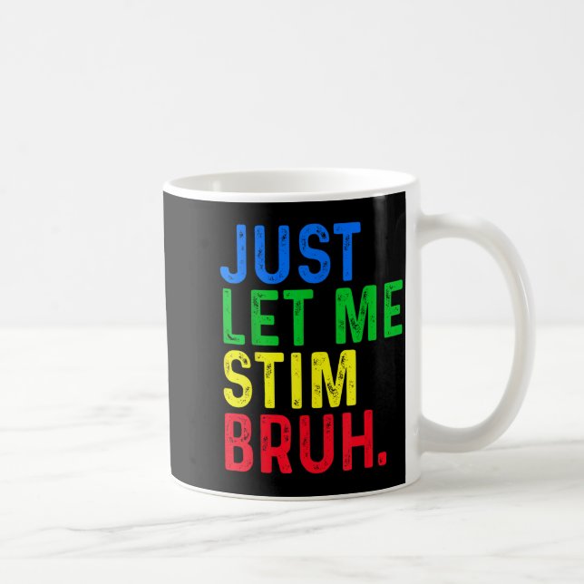 Caneca De Café Autismo Deixe-me Estimular Bruh Conscientização da (Direita)