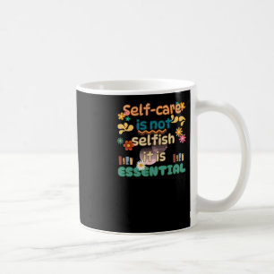 Caneca De Café Autocuidados Não É Consciência Mental Egoísta