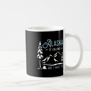 Caneca De Café Aventura de caminhada Alasca está chamando e eu pr