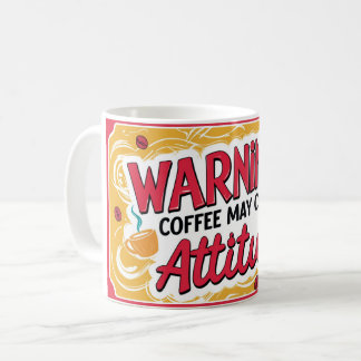 Caneca De Café Aviso: café pode causar atitude
