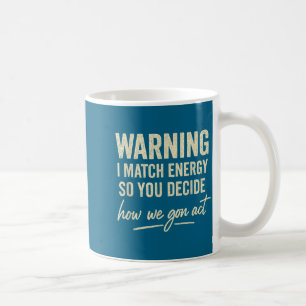 Caneca De Café Aviso Eu Combino Energia Então Você Decide Como Nó