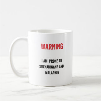 Caneca De Café Aviso: Eu sou shenanigans e malarkey inclinados