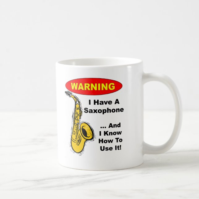 Caneca De Café Aviso. Eu tenho um saxofone… (Direita)
