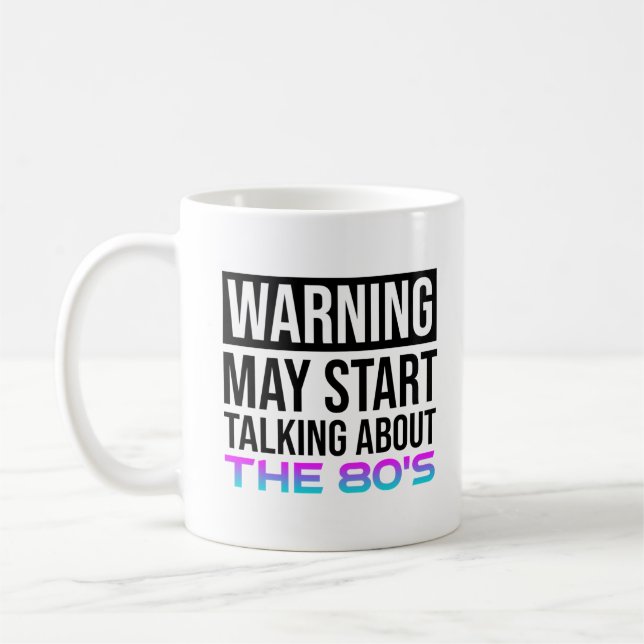 Caneca De Café Aviso - Pode Começar A Falar Sobre O anos 80 (Esquerda)