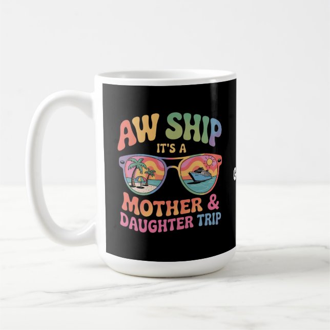 Caneca De Café Aw Ship É a Mãe e Filha Cruise Trip Engraçado (Esquerda)