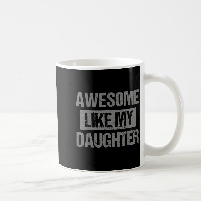 Caneca De Café Awesome Like My Daughter For Dad Men Funny Fathers (Direita)