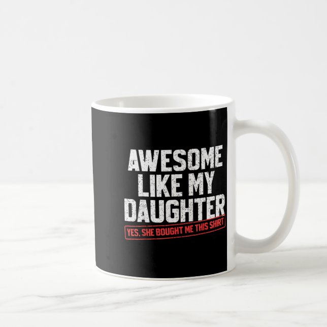 Caneca De Café Awesome Like My Daughter Funny Dad Daddy Papa Mom  (Direita)