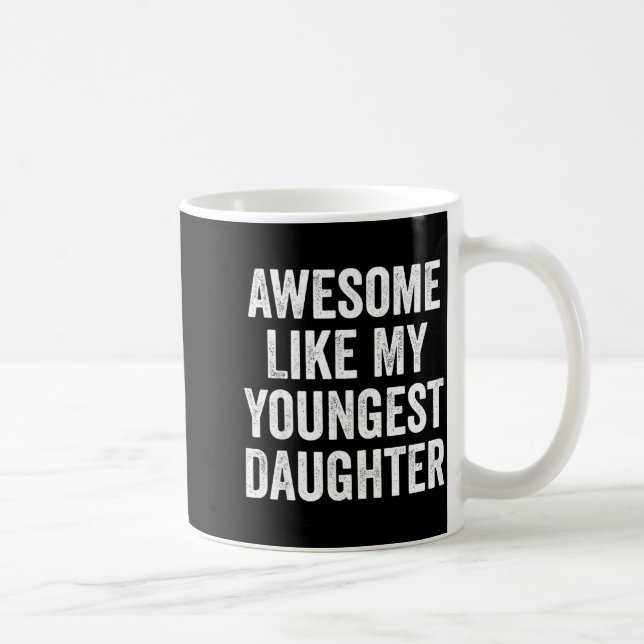 Caneca De Café Awesome Like My Youngest Daughter Funny Dad Joke F (Direita)