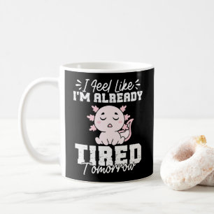 Caneca De Café Axolotl, sinto que já estou cansado amanhã