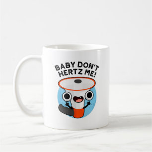 Caneca De Café Baby Don't Hertz Me Engraçado Loud Hailer Sound Pu