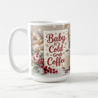 Caneca De Café Baby it's cold grab coffee