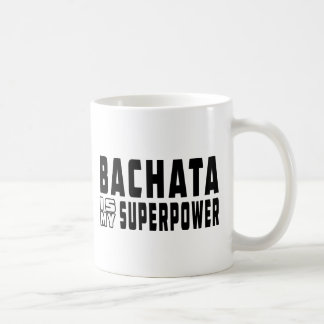 Caneca De Café Bachata é minha superpotência