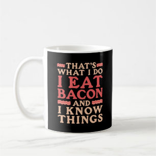Caneca De Café Bacon, é o que eu faço, como bacon e sei de uma co