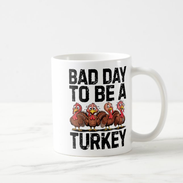 Caneca De Café Bad Day To Be A Turkey Funny Thanksgiving  (Direita)