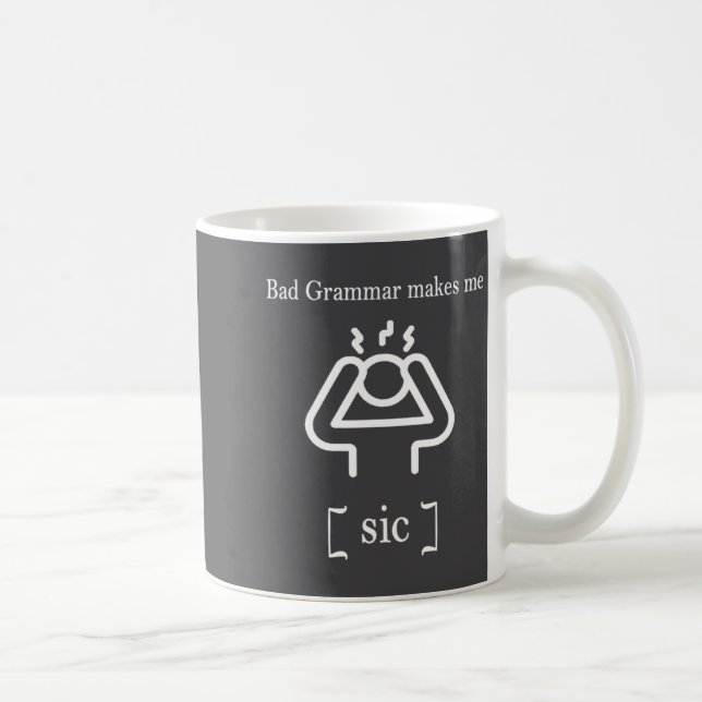 Caneca De Café Bad Grammar Makes Me Sic Funny Grammar  (Direita)