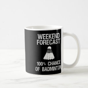 Caneca De Café Badminton - Engraçado Previsão do Fim de Semana de