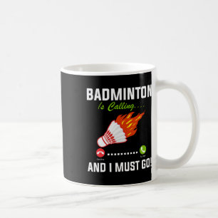 Caneca De Café Badminton Está Ligando E Eu Tenho Que Ir A Playe B