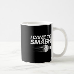 Caneca De Café Badminton Humor Eu Vim Esmagar Um Pássaro De Chalé