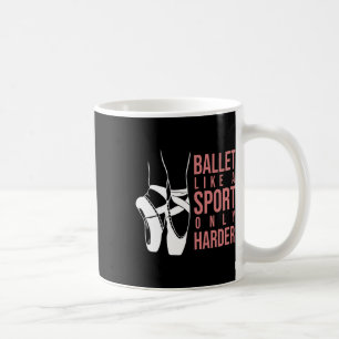 Caneca De Café Balé Como Um Esporte Apenas Mais Difícil En Pointe