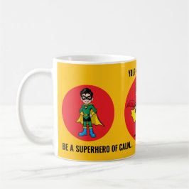 CANECA DE CAFÉ BE A SUPERHERO OF CALM IN A WORLD FULL OF STRESS.