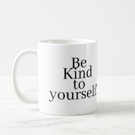 Caneca De Café Be Kind to yourself!