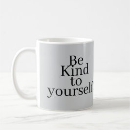 Caneca De Café Be Kind to yourself!