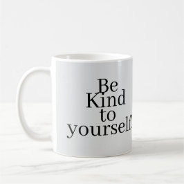 Caneca De Café Be Kind to yourself!