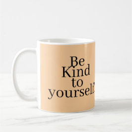 Caneca De Café Be Kind to yourself!
