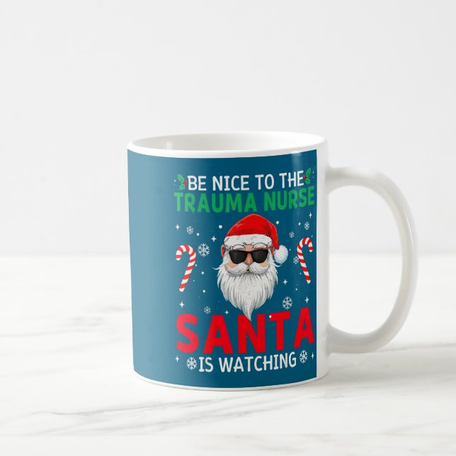 Caneca De Café Be Nice To The Trauma Nurse Santa Is Watching Chri (Direita)