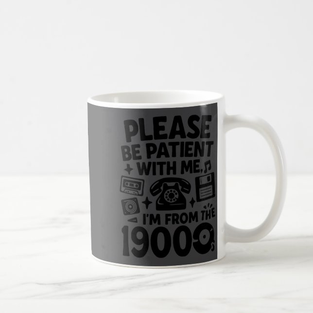 Caneca De Café Be Patient Im From The 1900s Funny  (Direita)