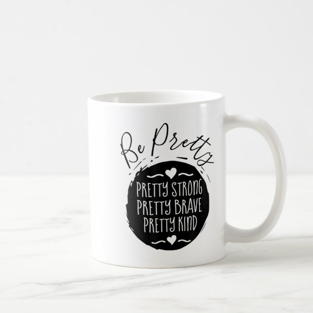 Caneca De Café Be Pretty Strong Brave Kind Kindness Insration Mot (Direita)