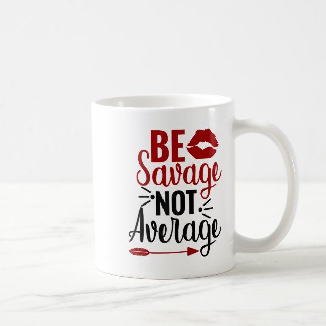 Caneca De Café Be Savage Not Average  (Direita)