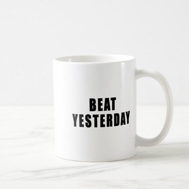 Caneca De Café Beat Yesterday Motivational Quotes  (Direita)
