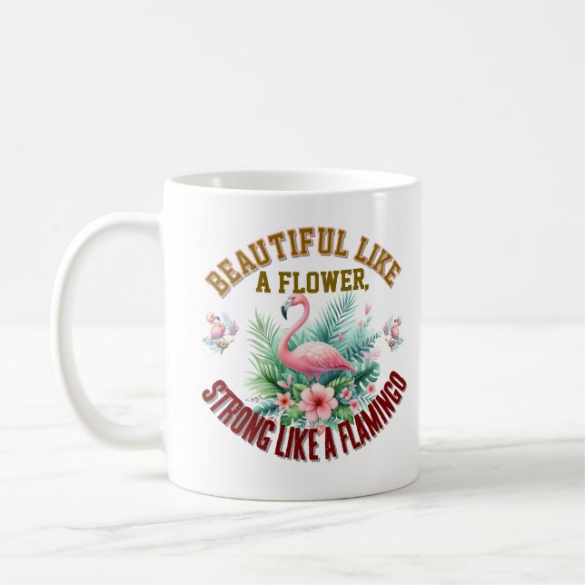 Caneca De Café Beautiful Like a Flower, Strong Like a Flamingo (Esquerda)