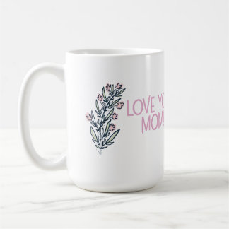Caneca De Café Beautiful Mother's Day sentiment, "Love You Mom!"