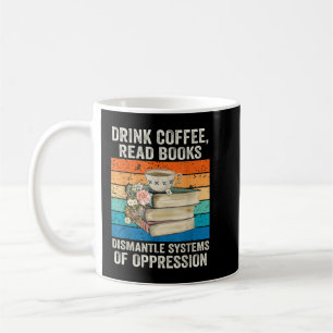 Caneca De Café Beba O Café Ler Livros Desmantelar Sistemas Da Opp