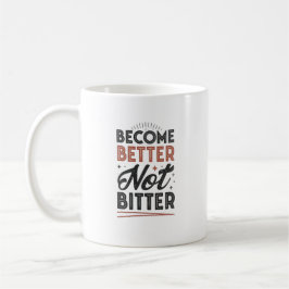 Caneca De Café Become Better Not Bitter – Modern Streetwear Mug