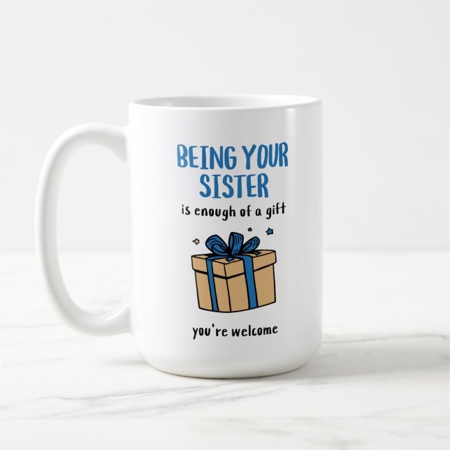 Caneca De Café Being Your Sister Is Enough of a Gift (Esquerda)