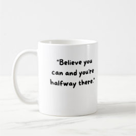 Caneca De Café Believe you can and you're halfway there