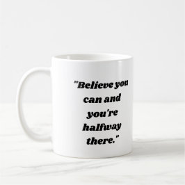 Caneca De Café Believe you can and you're halfway there.