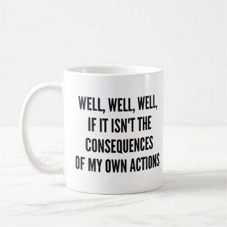 Caneca De Café Bem, bem, se não são as consequências de