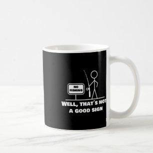 Caneca De Café Bem, Isso Não É Um Bom Sinal Que Engraçado Pescar