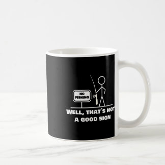 Caneca De Café Bem, Isso Não É Um Bom Sinal Que Engraçado Pescar 
