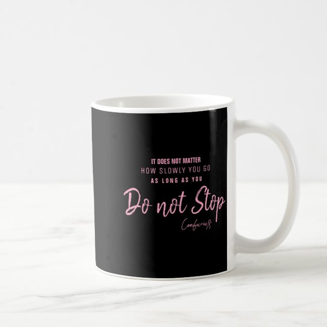 Caneca De Café Black Nk Motivational Quote Confucius Dont Stop  (Direita)